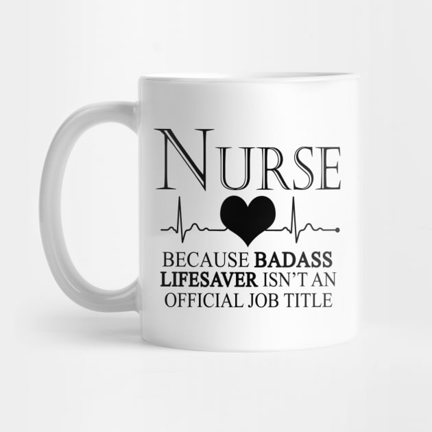 Nurse Because Badass Lifesaver Isn't An Official Job Title by shopbudgets